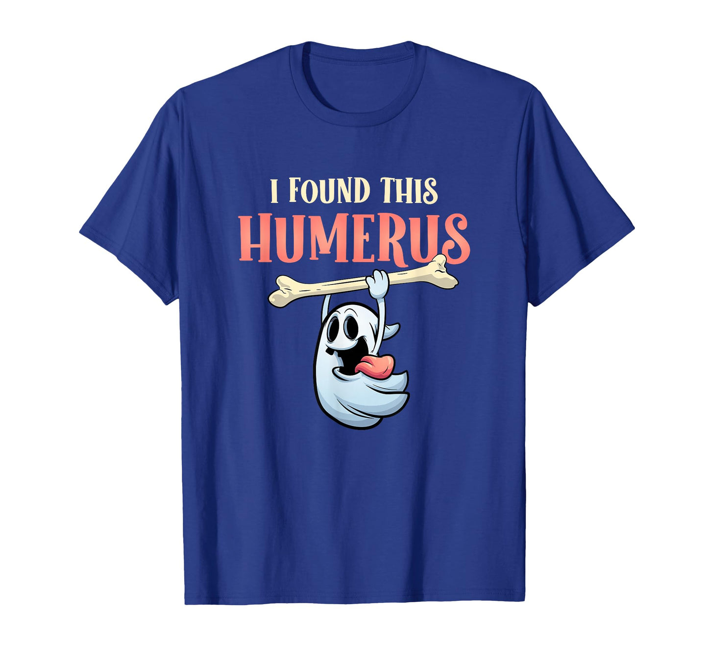 I Found This Humerus Halloween Ghost Orthopaedic T-Shirt