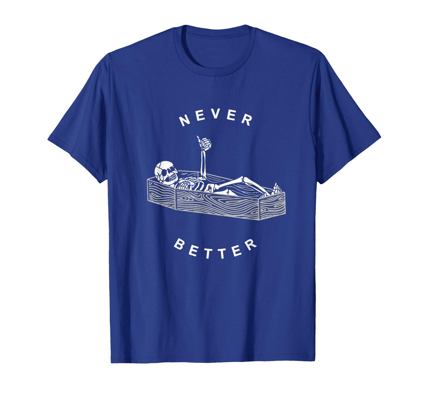 Never Better Skull Skeleton In The Coffin Halloween T-Shirt