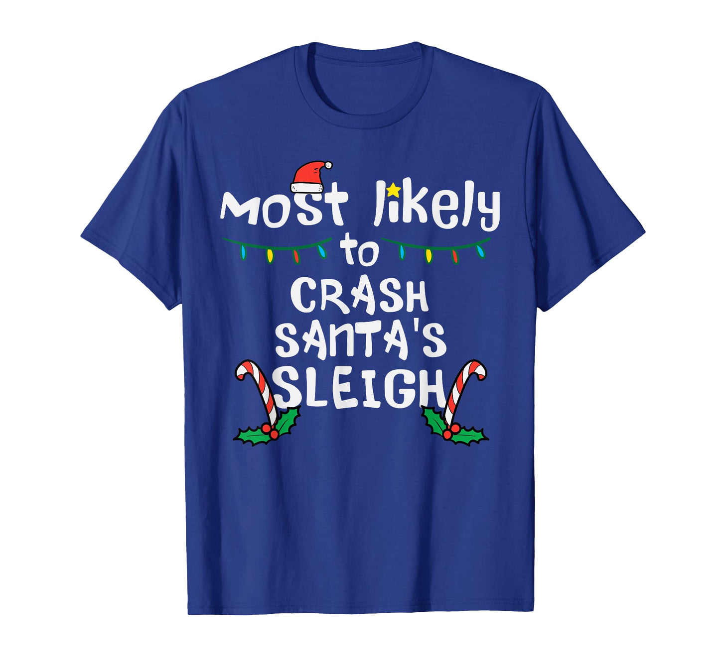 Most Likely Crash Santas Sleigh Christmas Xmas Family Match T-Shirt