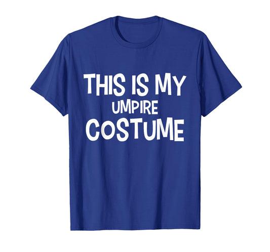 This is my UMPIRE Costume Halloween Simple Costume UMPIRES T-Shirt