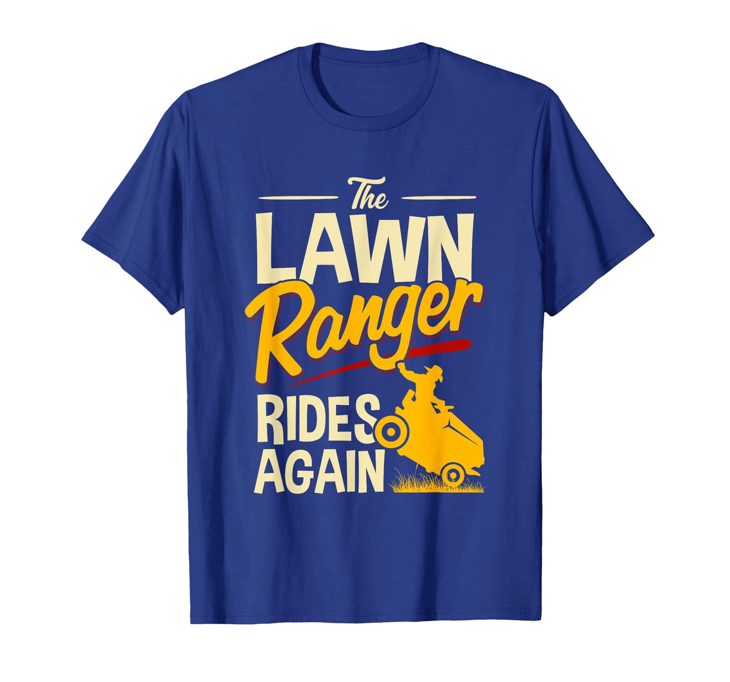 The Lawn Ranger Rides Again - Lawn Tractor Mowing T-Shirt T-Shirt
