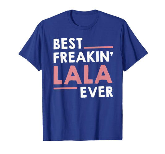 Lala Shirts for Women Grandma Cute Best Freakin' Lala Ever T-Shirt