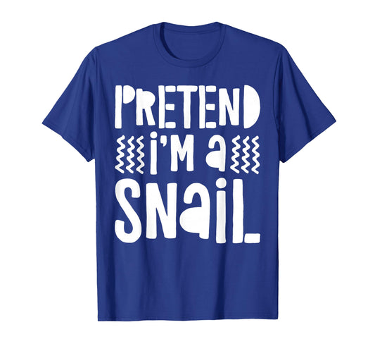 Pretend I'm A Snail Shirt Adult Men Women Kids Snail Costume T-Shirt