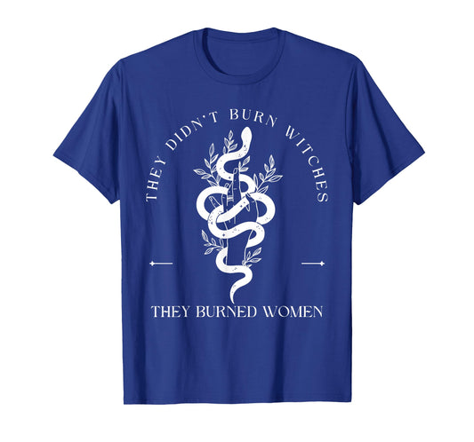 Witch Halloween They Didn't Burn Witches They Burned Women T-Shirt