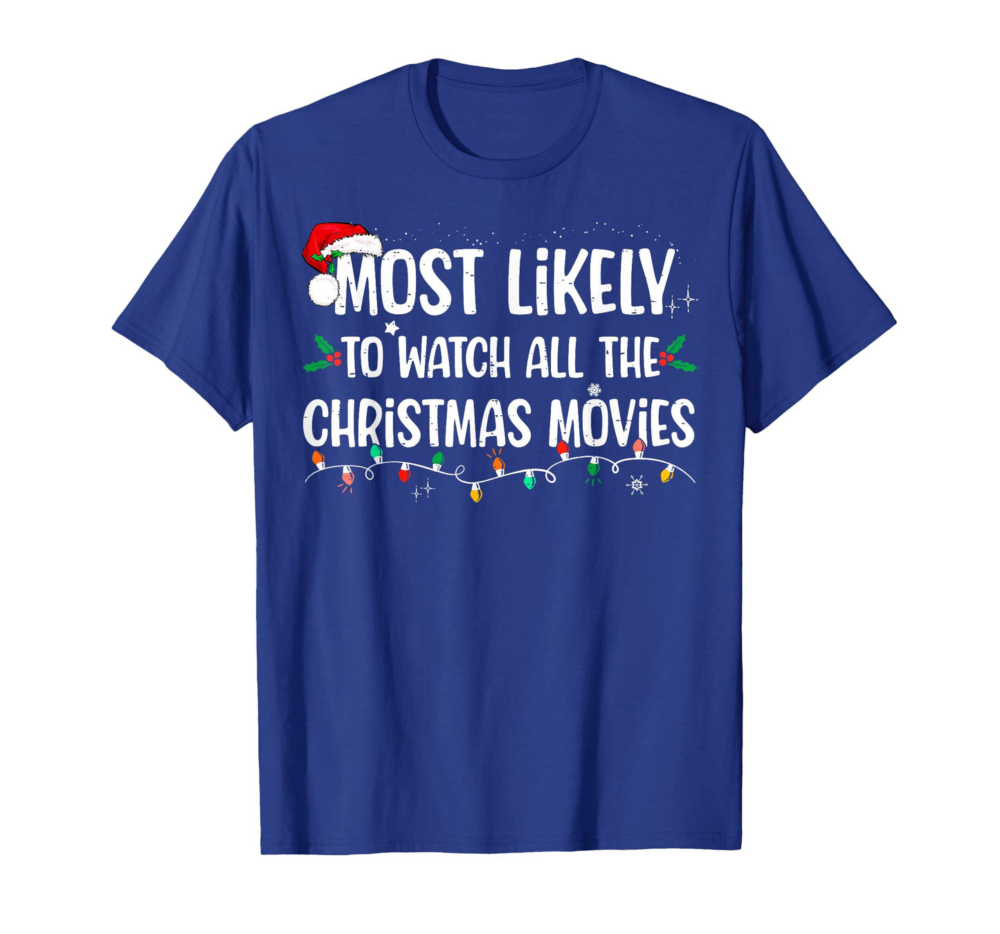 Most Likely To Watch All The Christmas Movies Matching Xmas T-Shirt