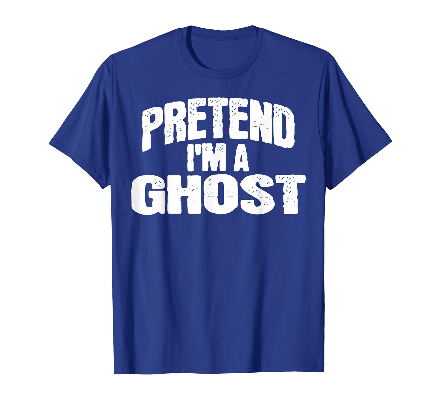 Pretend I'm a Ghost Funny Halloween Costume T-Shirt