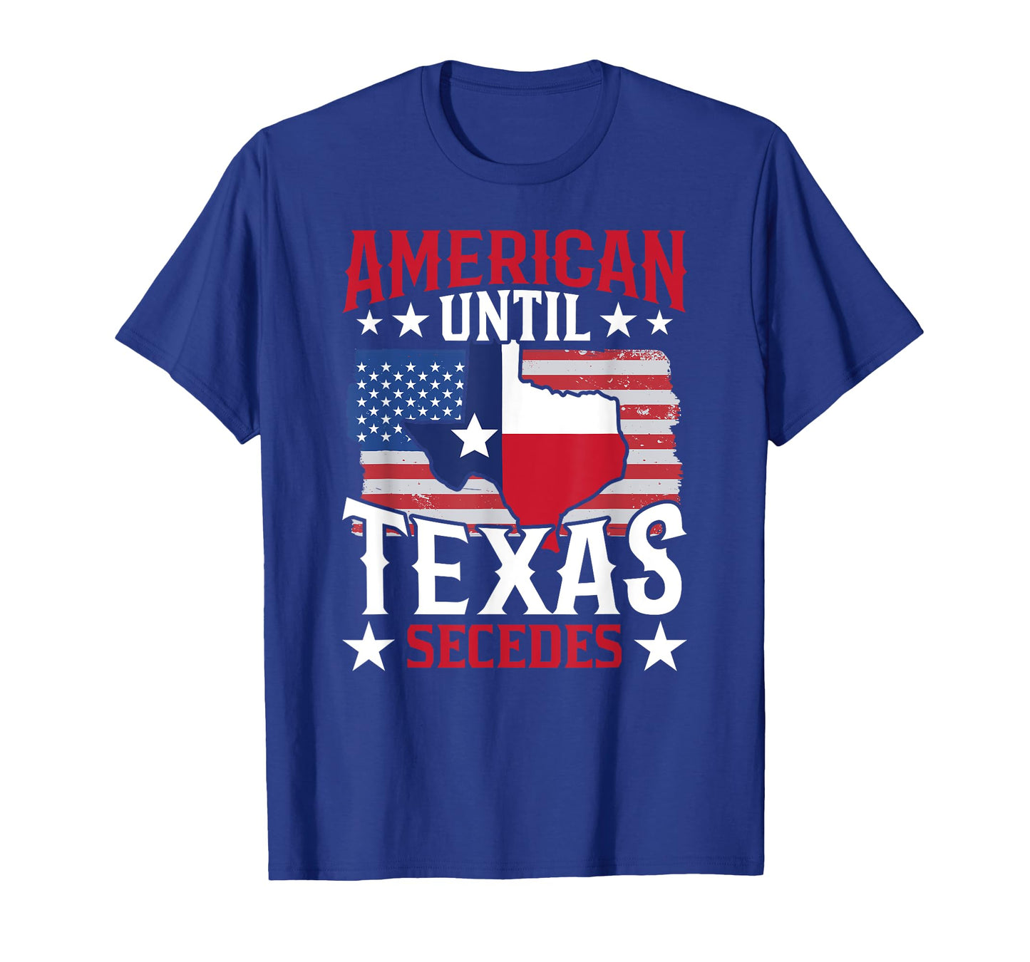 American Until Texas Secedes Sayings State Pride Texan T-Shirt