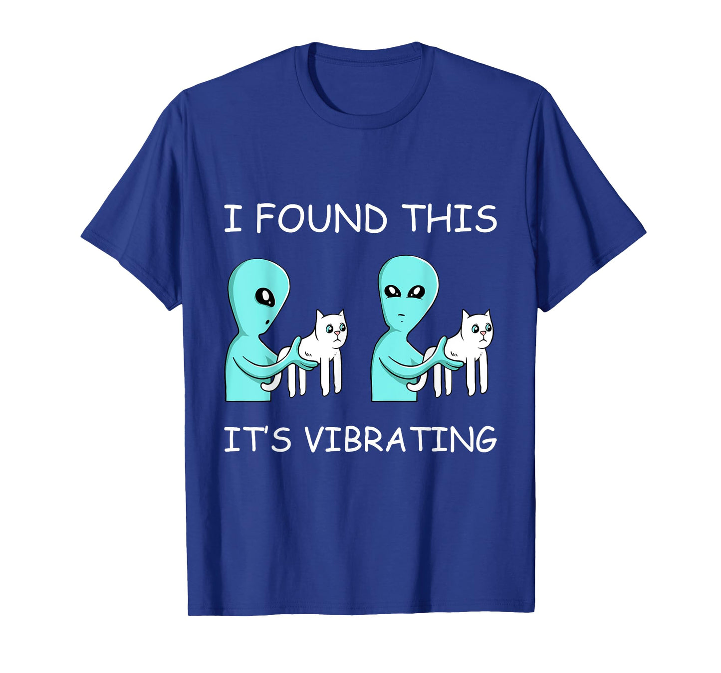I Found This Its Vibrating Cat Lover Funny Kitten Aliens Men Women Girls Kids T-Shirt
