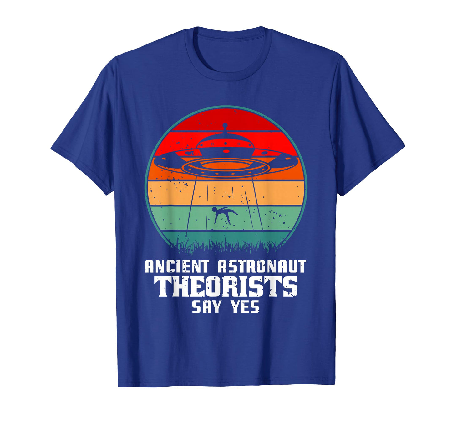 Ancient Astronaut Theorists Say Yes Alien Alien UFO T-Shirt