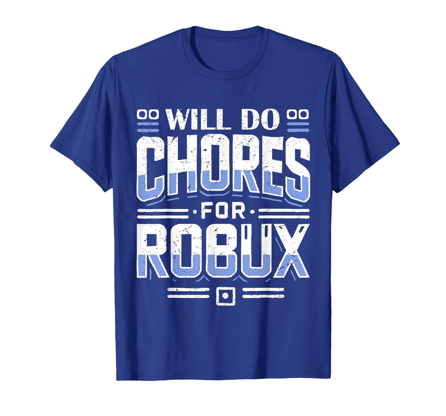 Will Do Chores For Robux computer video game funny noob game T-Shirt