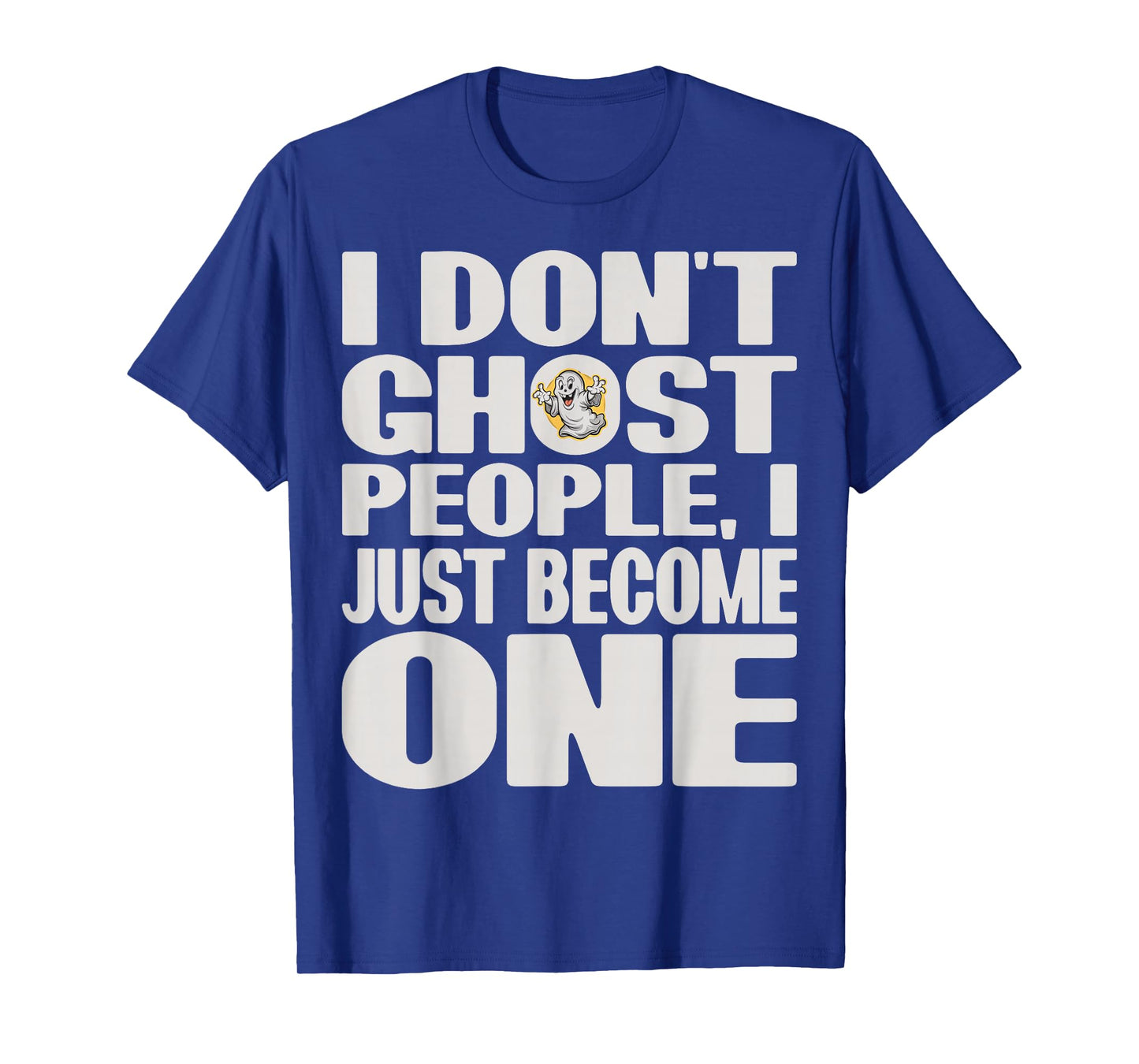 I Don't Ghost People, I Just Become One Halloween Funny T-Shirt