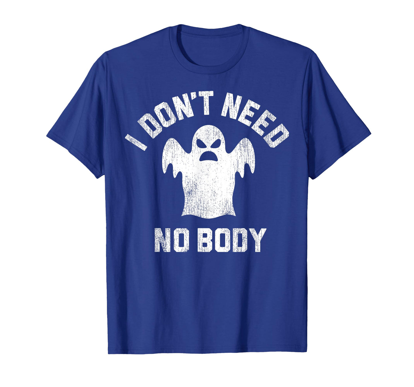 I Don't Need No Body Ghost Halloween T-Shirt