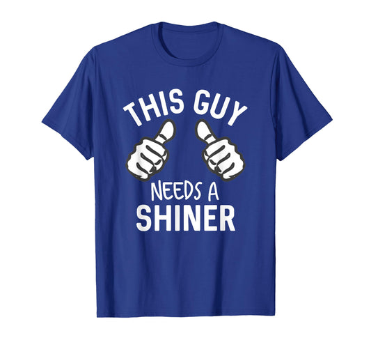 This Guy Needs A Shiner Funny Alcohol Bar Crawl T-Shirt