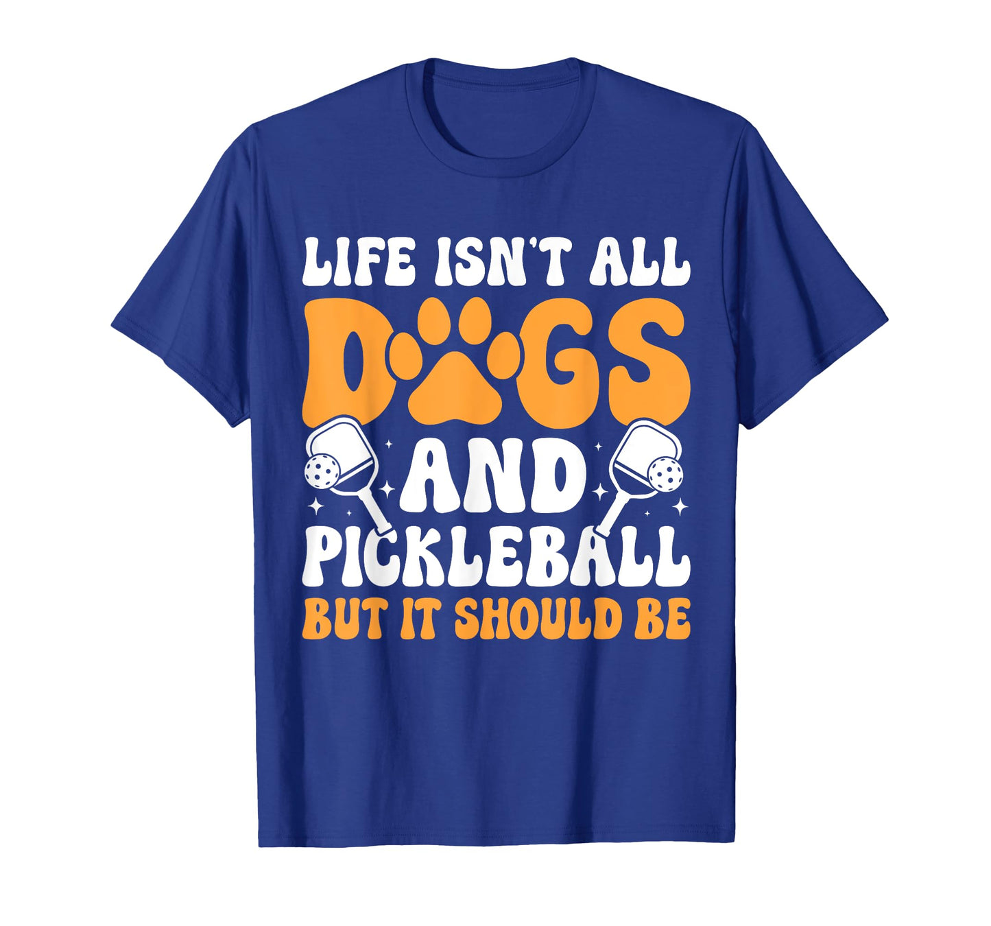 Funny Pickleball Dog Lover Life Isn't All Dogs Pickleball Me T-Shirt