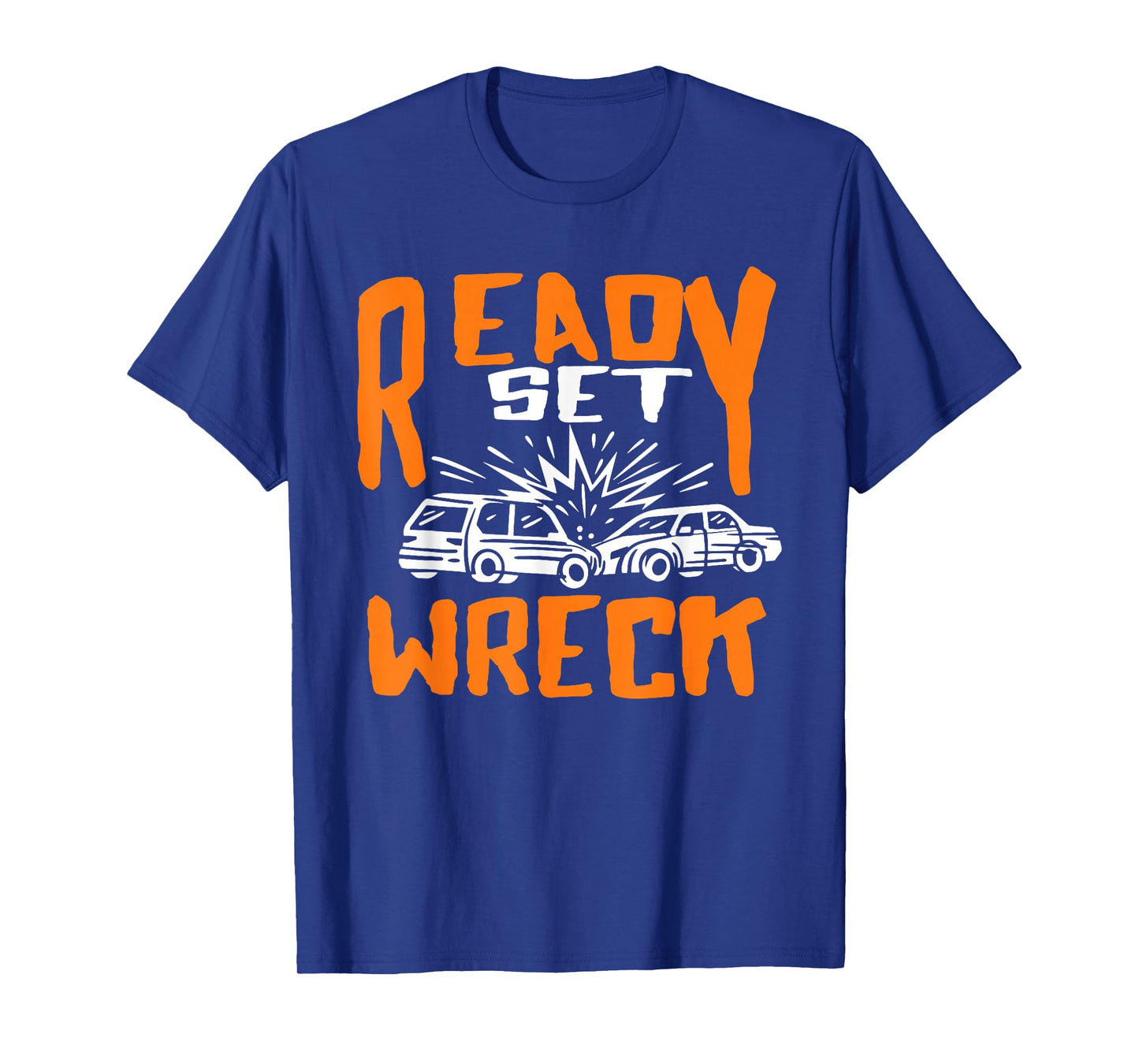Ready set Wreck Demolition Derby Lover Race Car Lover T-Shirt