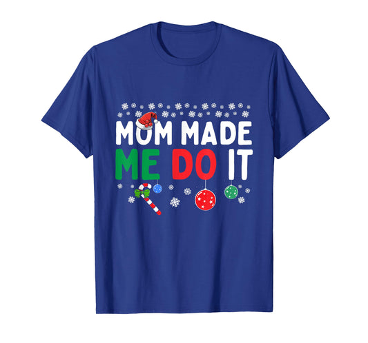 I Dont Do Matching Christmas Outfits Mom Made Me Do It Funny T-Shirt