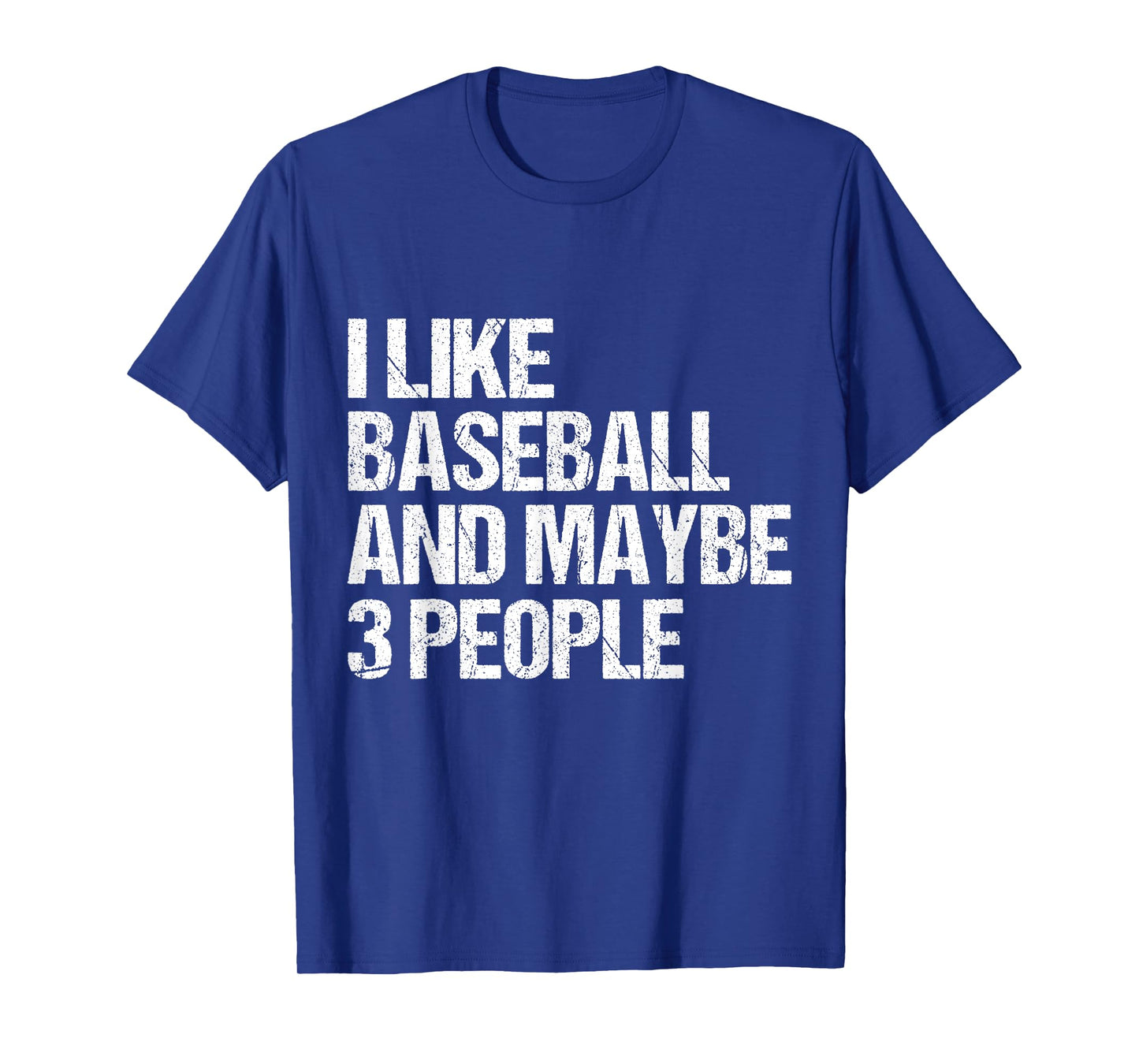 Funny Sarcastic I Like Baseball And Maybe 3 People T-Shirt