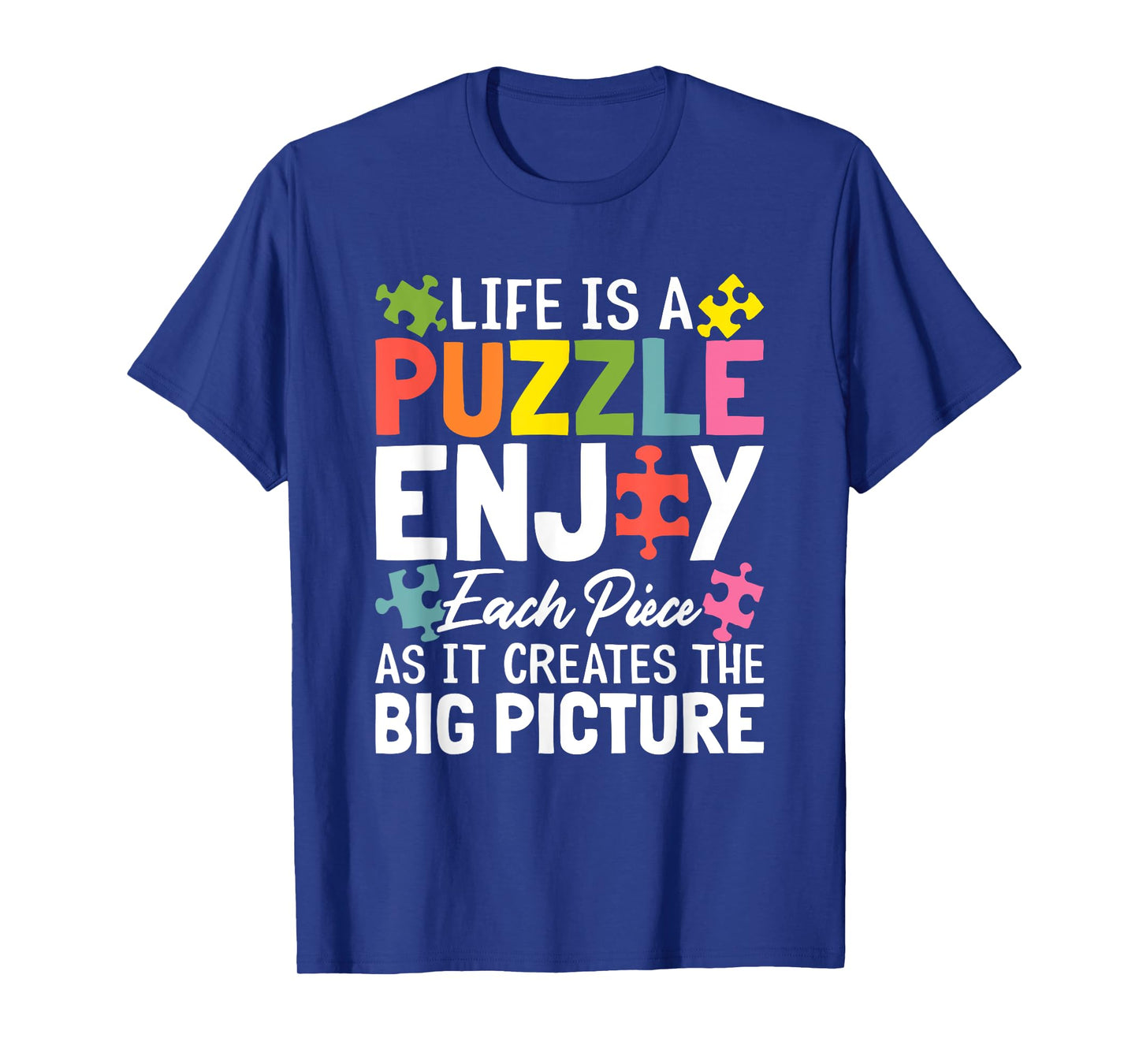 Life Is A Puzzle Enjoy Each Piece Funny Jigsaw Puzzle Lovers T-Shirt