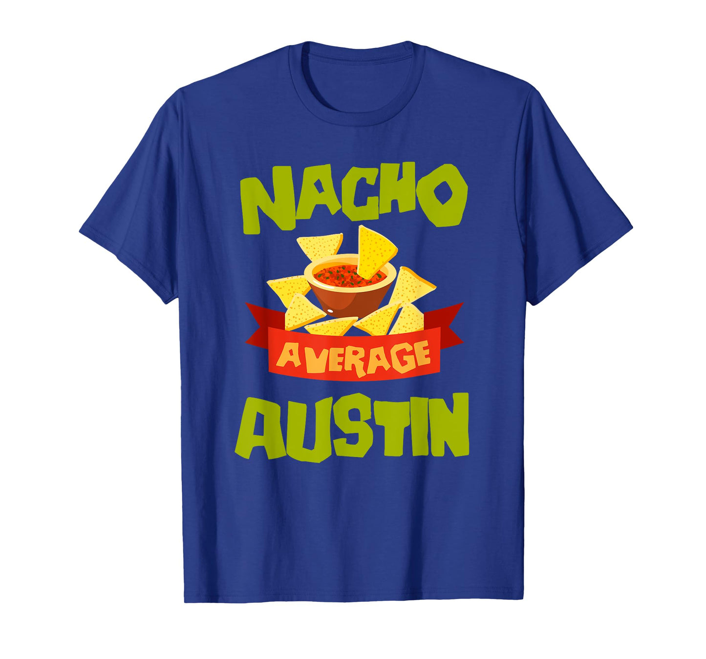 NACHO AVERAGE AUSTIN Funny Birthday Personalized Name Gift T-Shirt