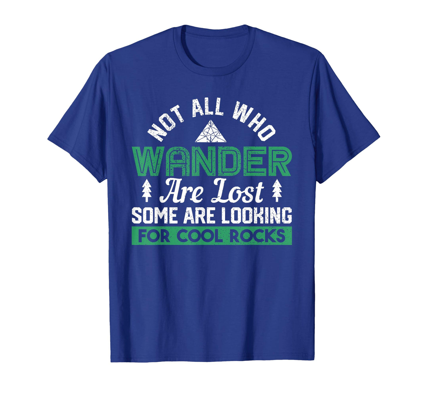 Some Are Looking For Cool Rocks Geologist Geode Hunter T-Shirt