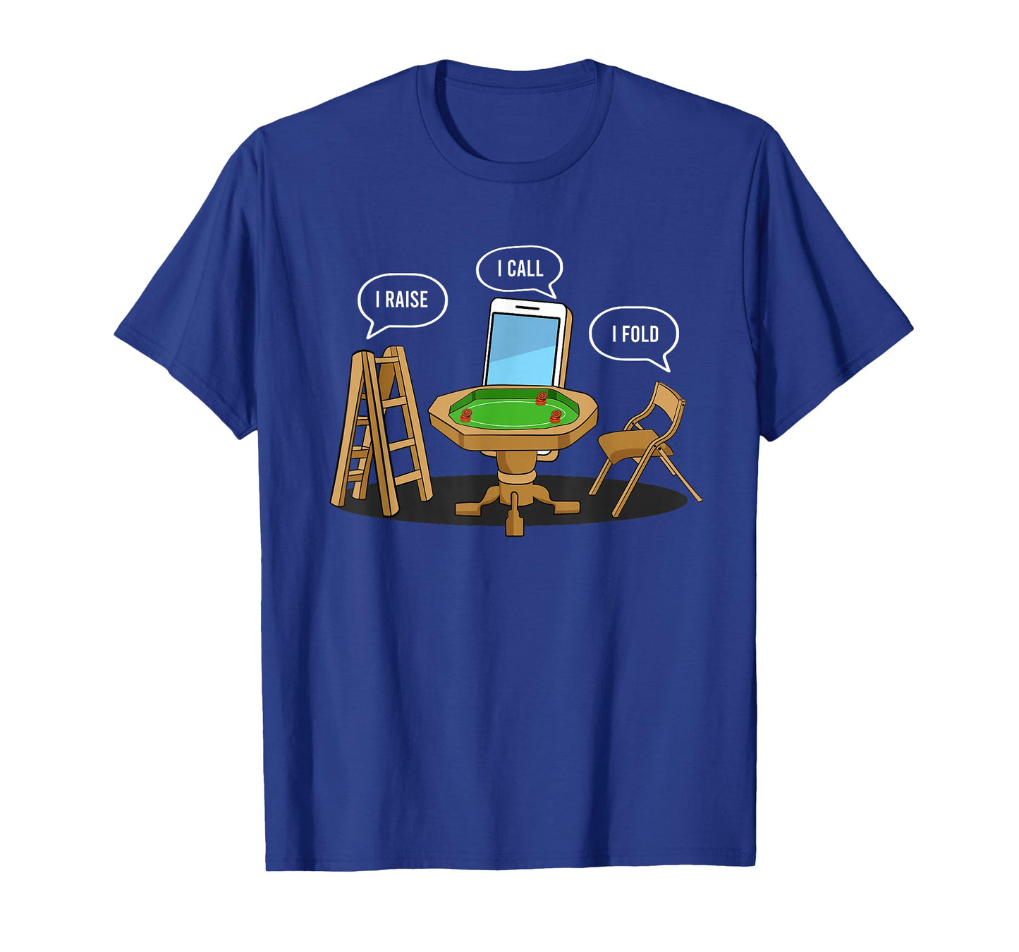 I Raise I Call I Fold Texas Holdem Funny Poker Player T-Shirt