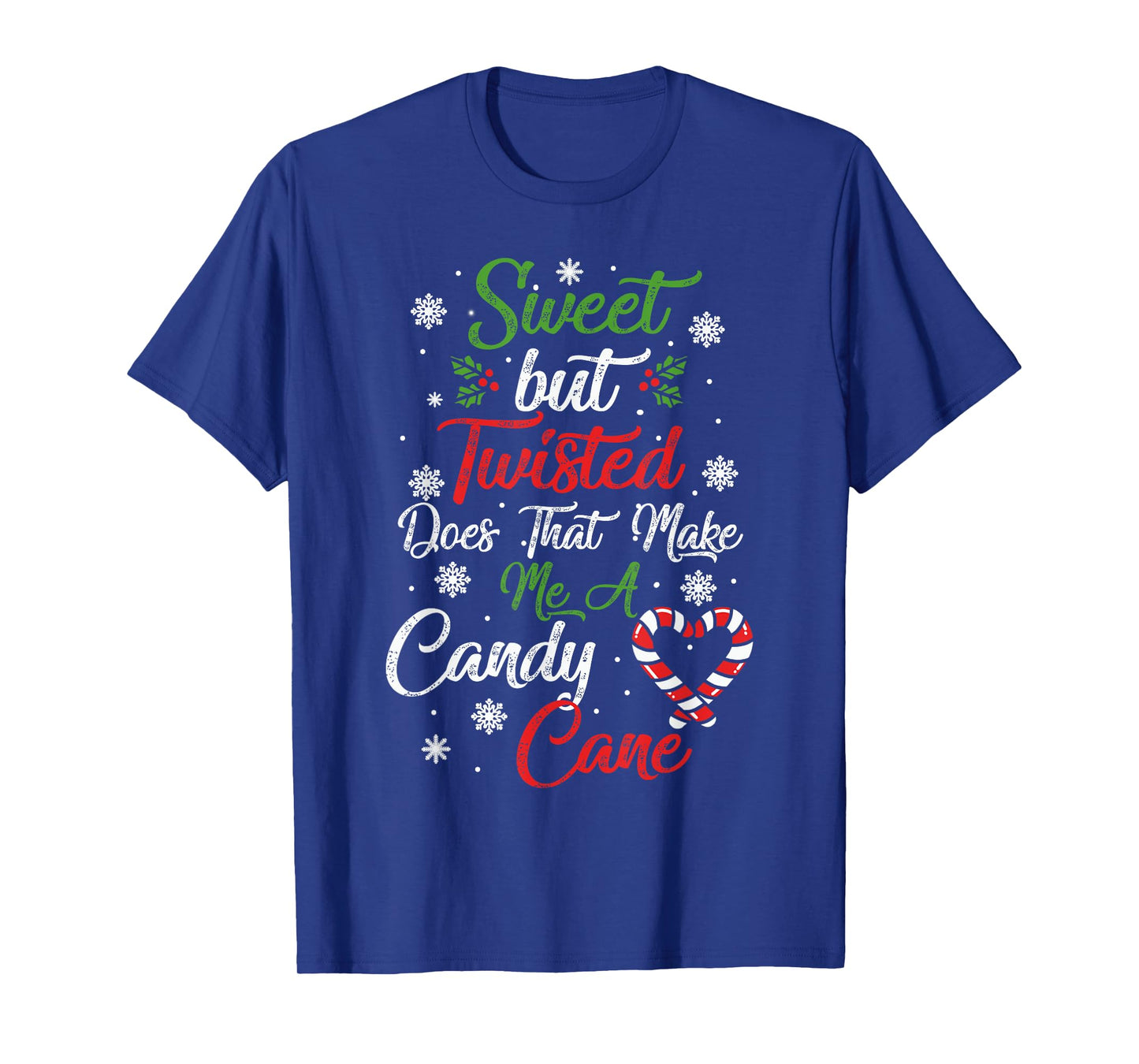 Sweet But Twisted Does That Make Me A Candy Cane Christmas T-Shirt