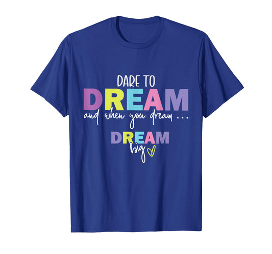 Dare To Dream and When you Dream T-Shirt