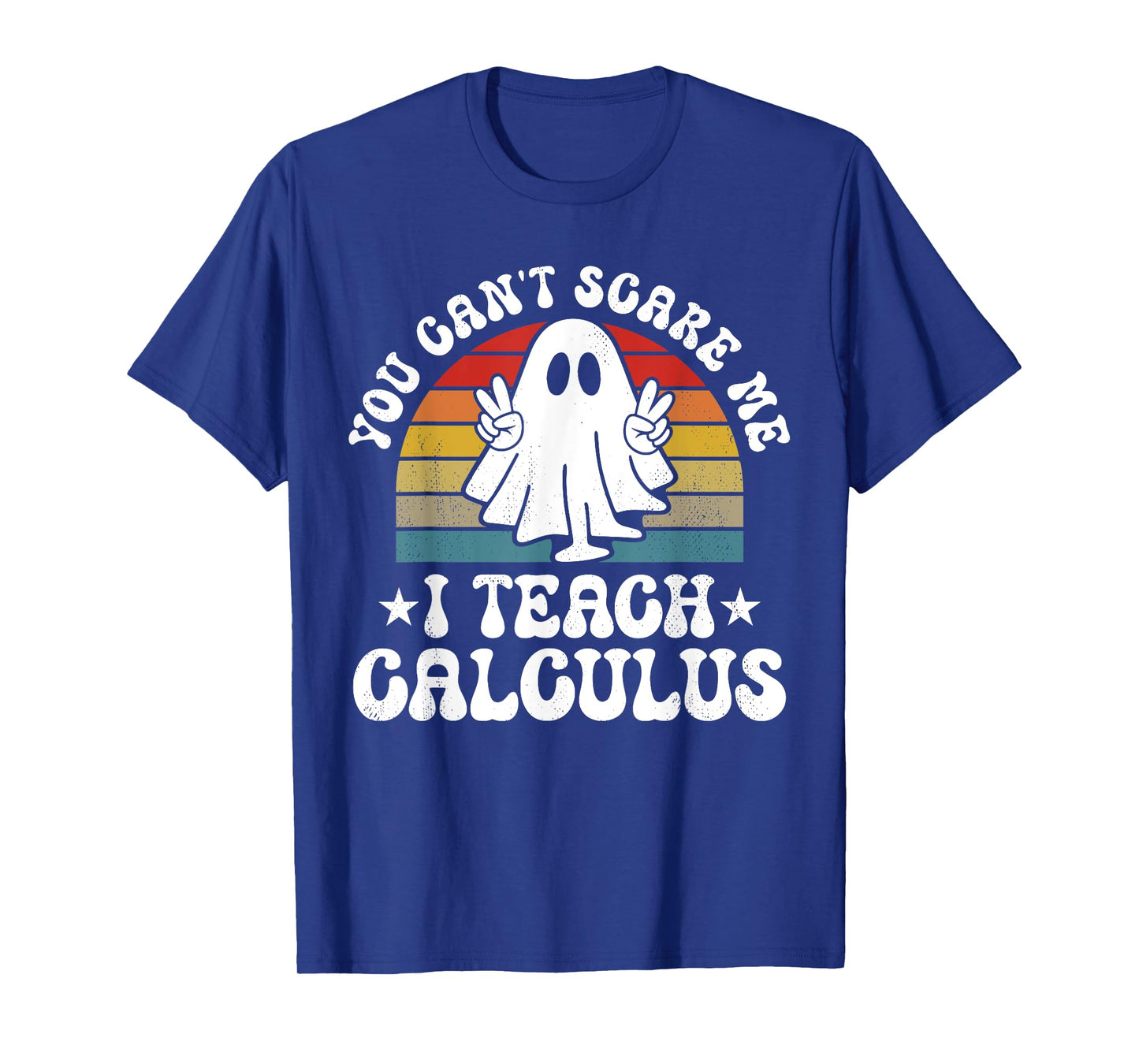 You Can't Scare Me Funny Halloween Calculus Teacher T-Shirt
