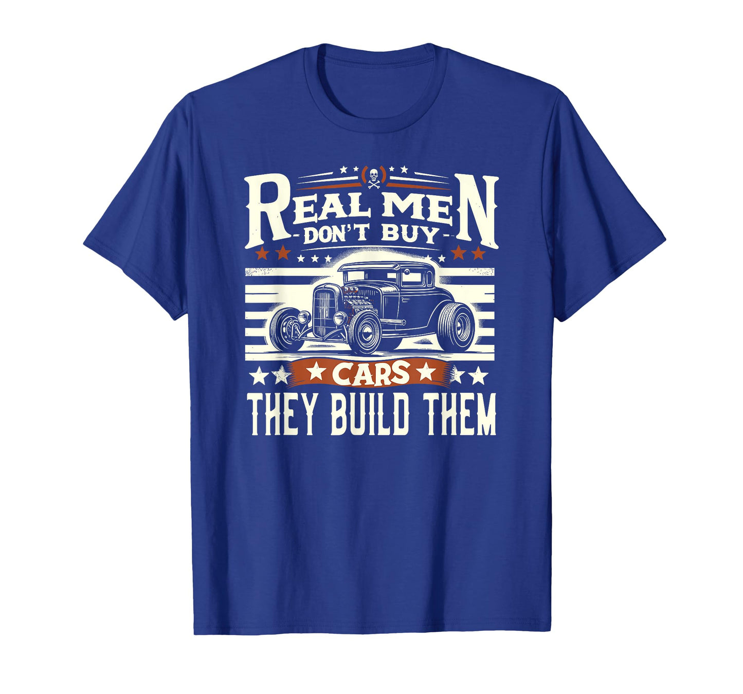 Rat Rod, Real Men Dont Buy Cars, Vintage Hot Rod Mechanic T-Shirt