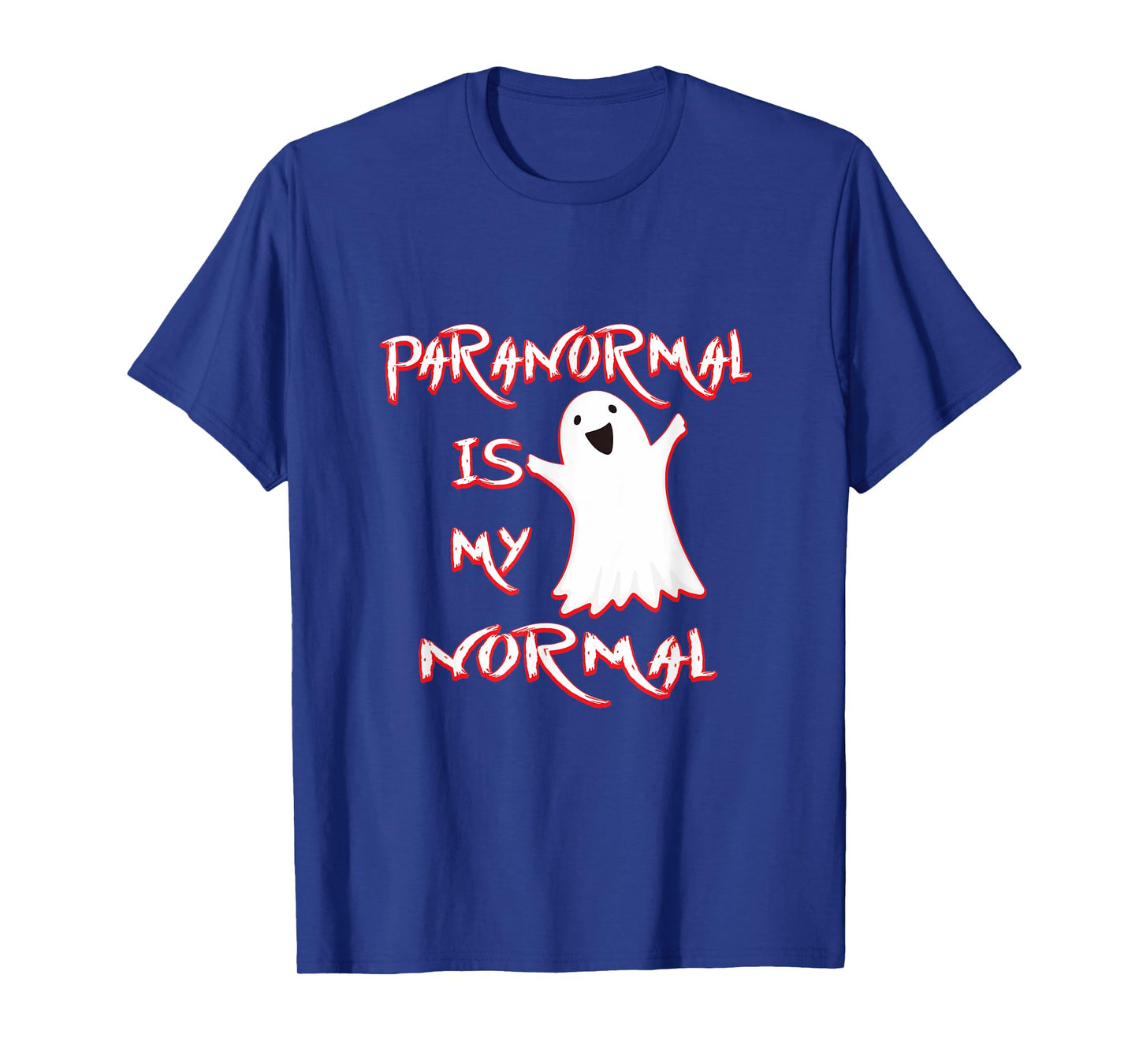 Paranormal Is My Normal Tee Gift Men Women Ghost Lovers T-Shirt