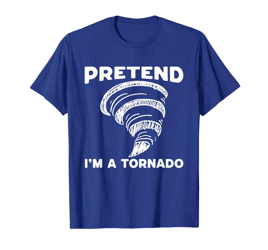 Pretend I'm A Tornado Halloween Costume Men Women Boy Girl T-Shirt