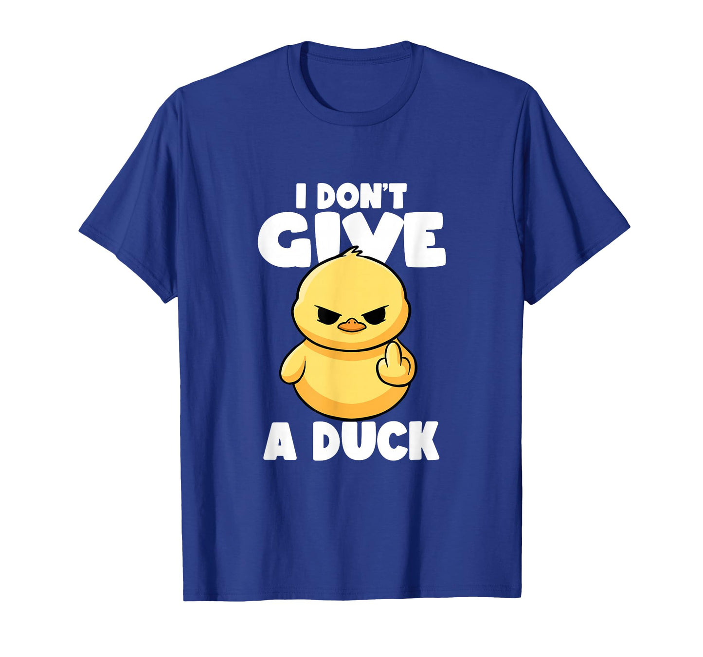 I Don't Give A Duck Lover Funny Duck Owner Rude I Love Duck T-Shirt