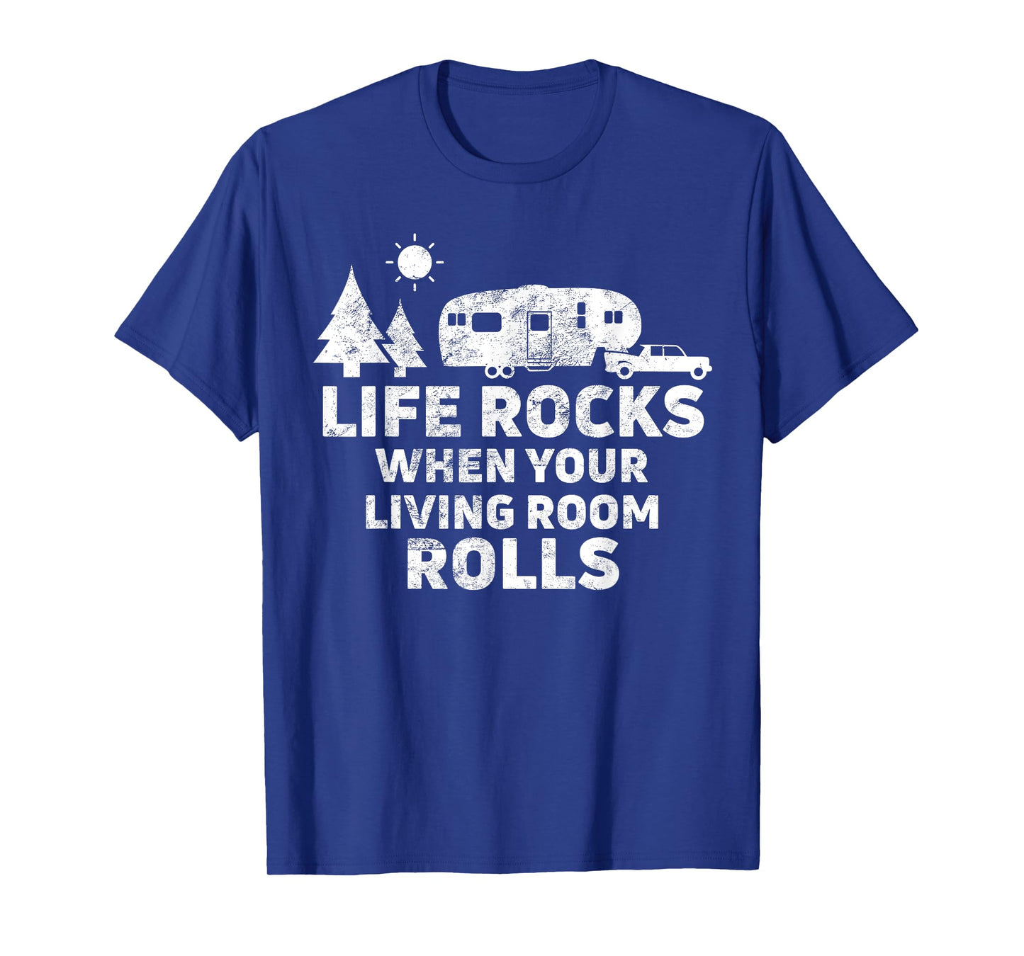 Life Rocks When Your Living Room Rolls T-Shirt Camping Gift T-Shirt
