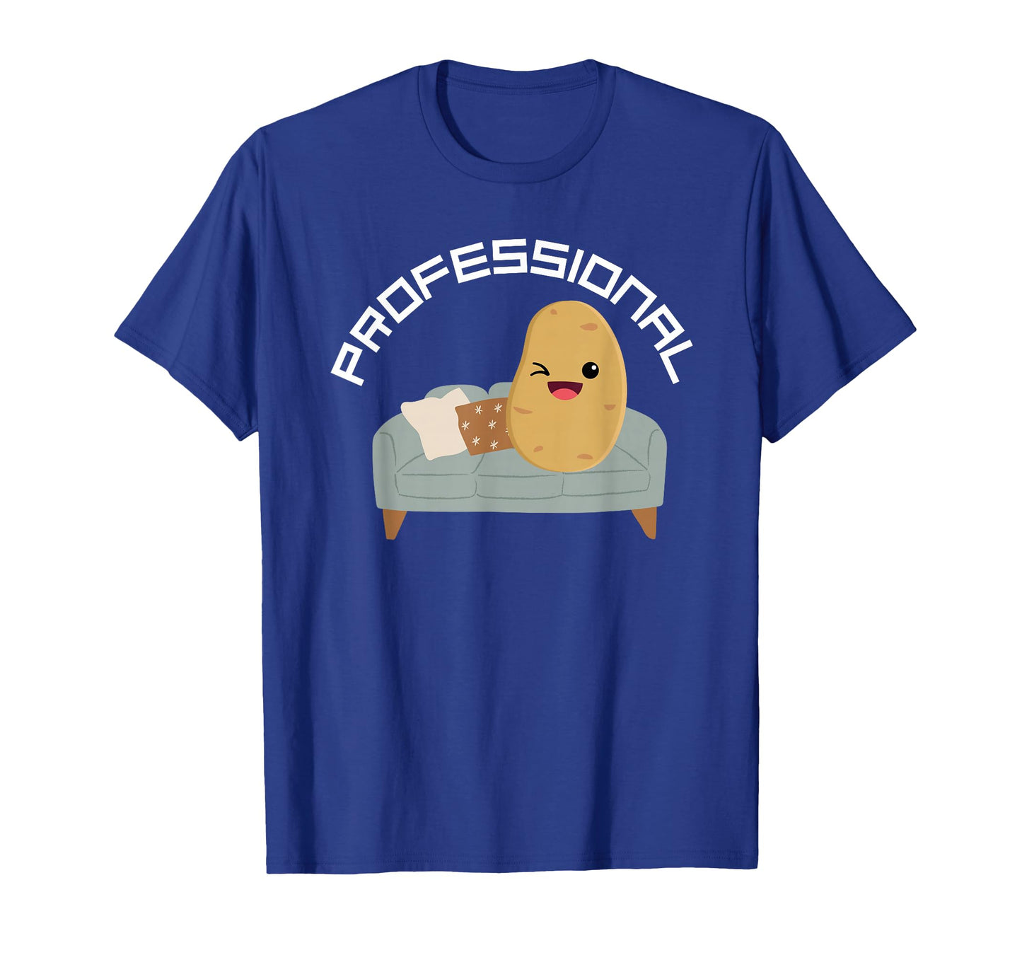 Lazy Personal Professional Couch Potato Women or Men T-Shirt