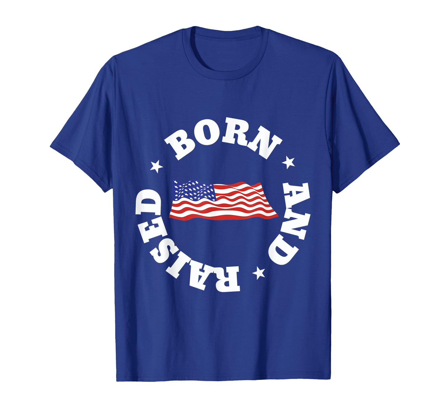Born and Raised in America! T-Shirt
