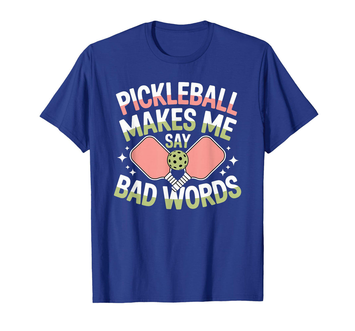 Pickleball Makes Me Say Bad Words Pickleball Players T-Shirt