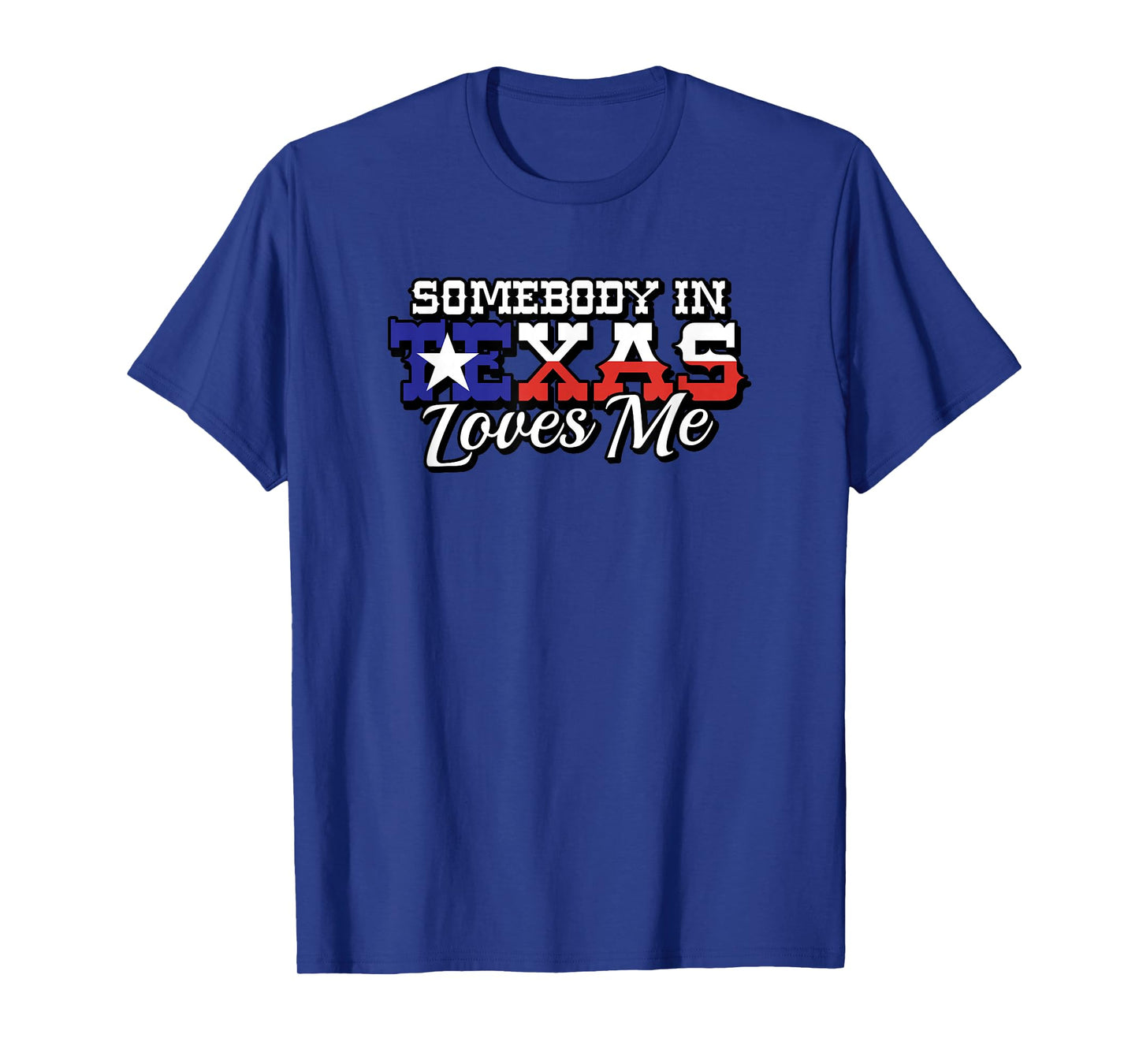 Somebody in Texas Loves Me Family Saying Slogan T-Shirt