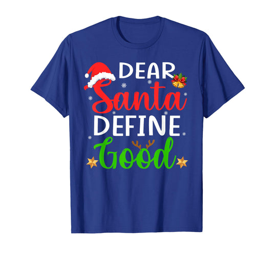 Funny Christmas Pajama Family Shirt, Dear Santa Define Good T-Shirt