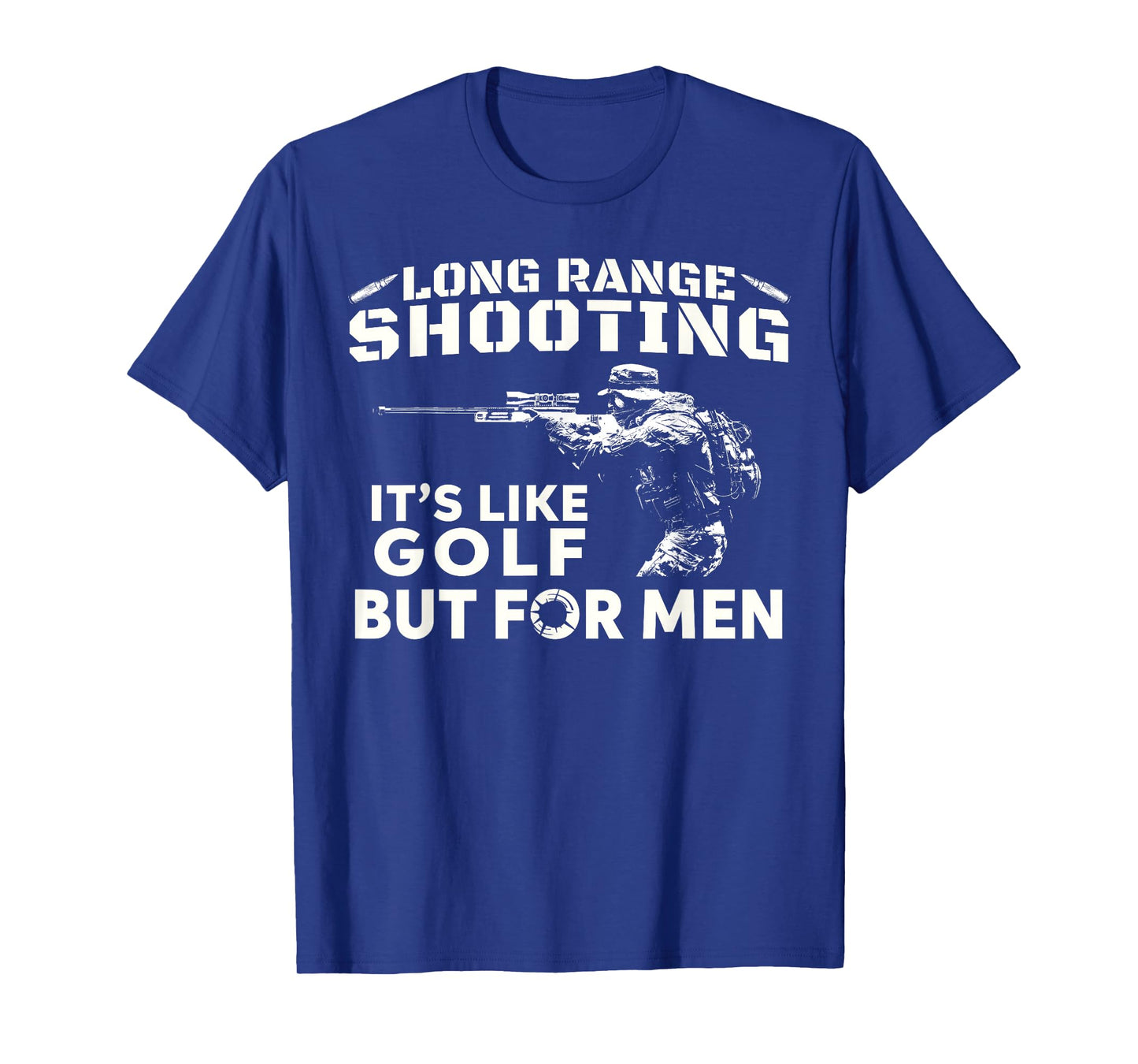 Long Range Shooting It's Like Golf But For Men T-Shirt