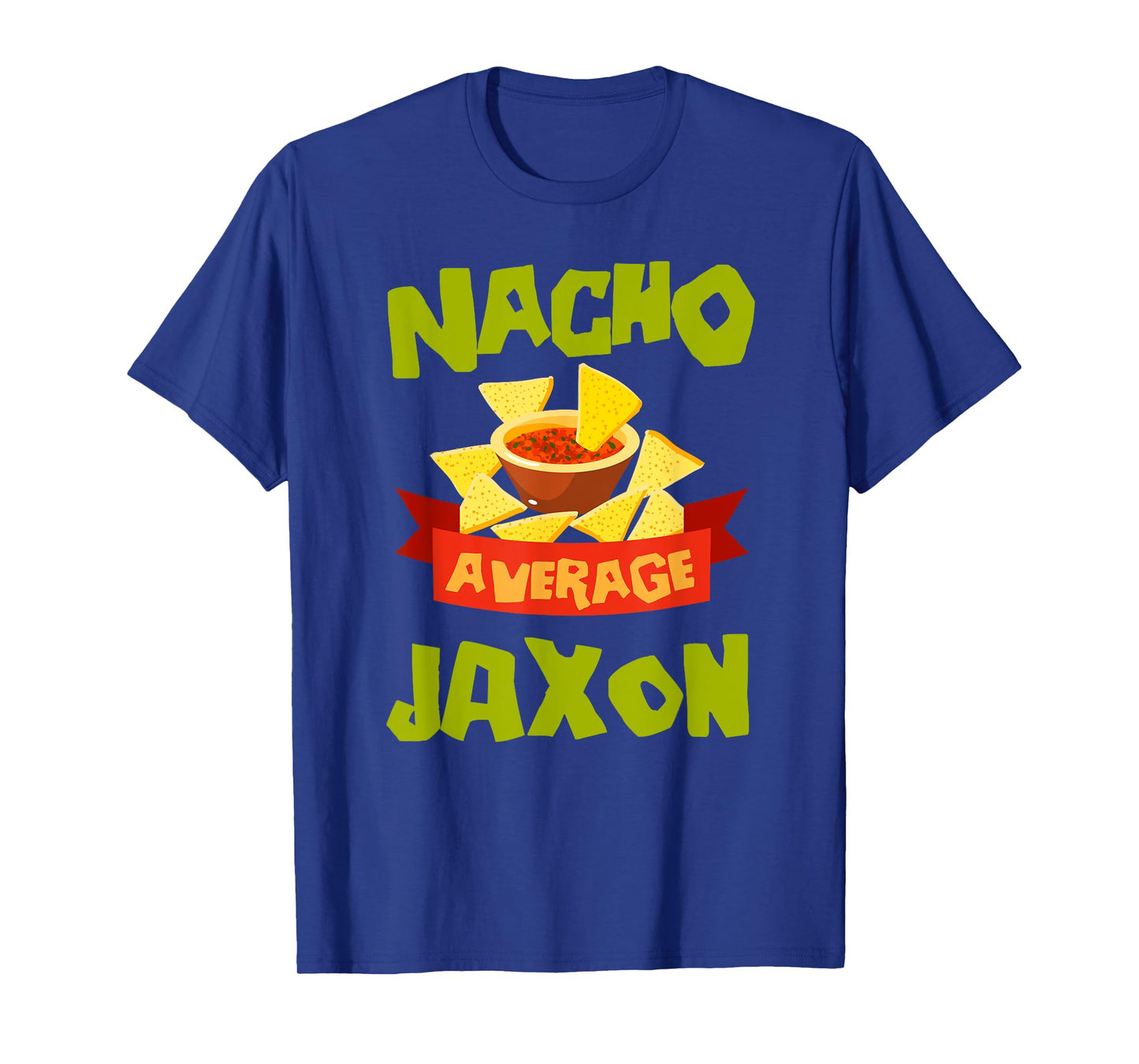 NACHO AVERAGE JAXON Funny Birthday Personalized Name Gift T-Shirt