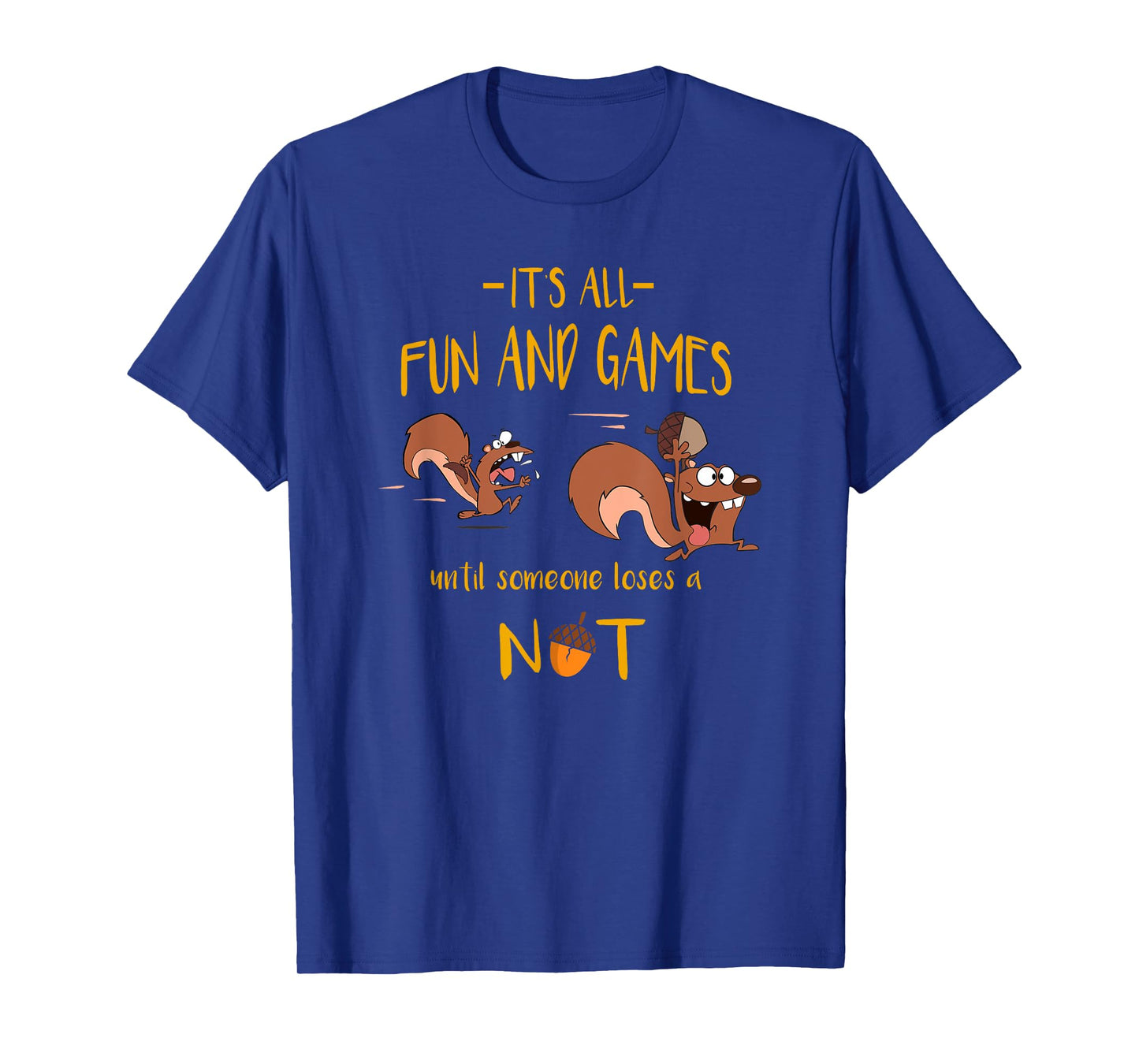 It's All Fun And Games Until Someone Loses A Nut T-Shirt T-Shirt