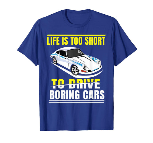 Life is too short to drive boring cars T-Shirt
