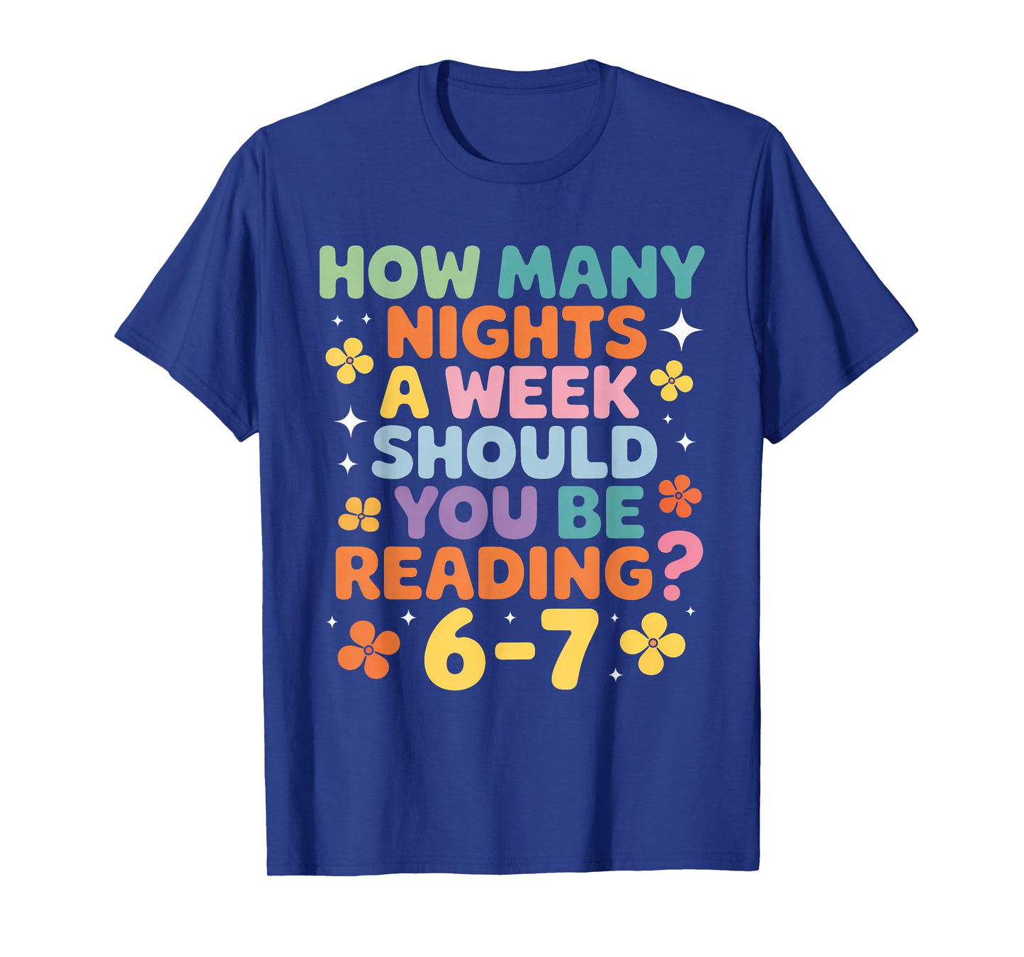 How Many Nights A Week Should You Be Reading 6 7 T-Shirt