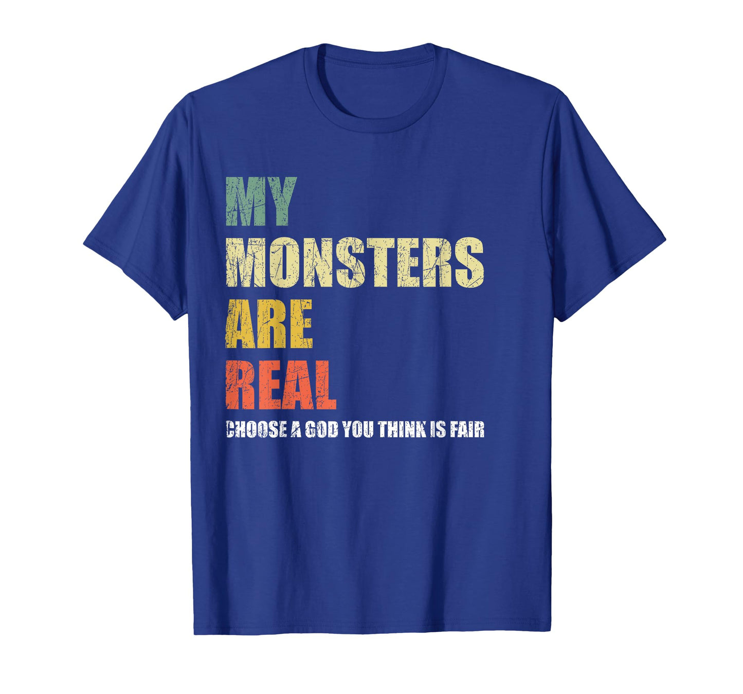 My Monsters Are Real T-Shirt