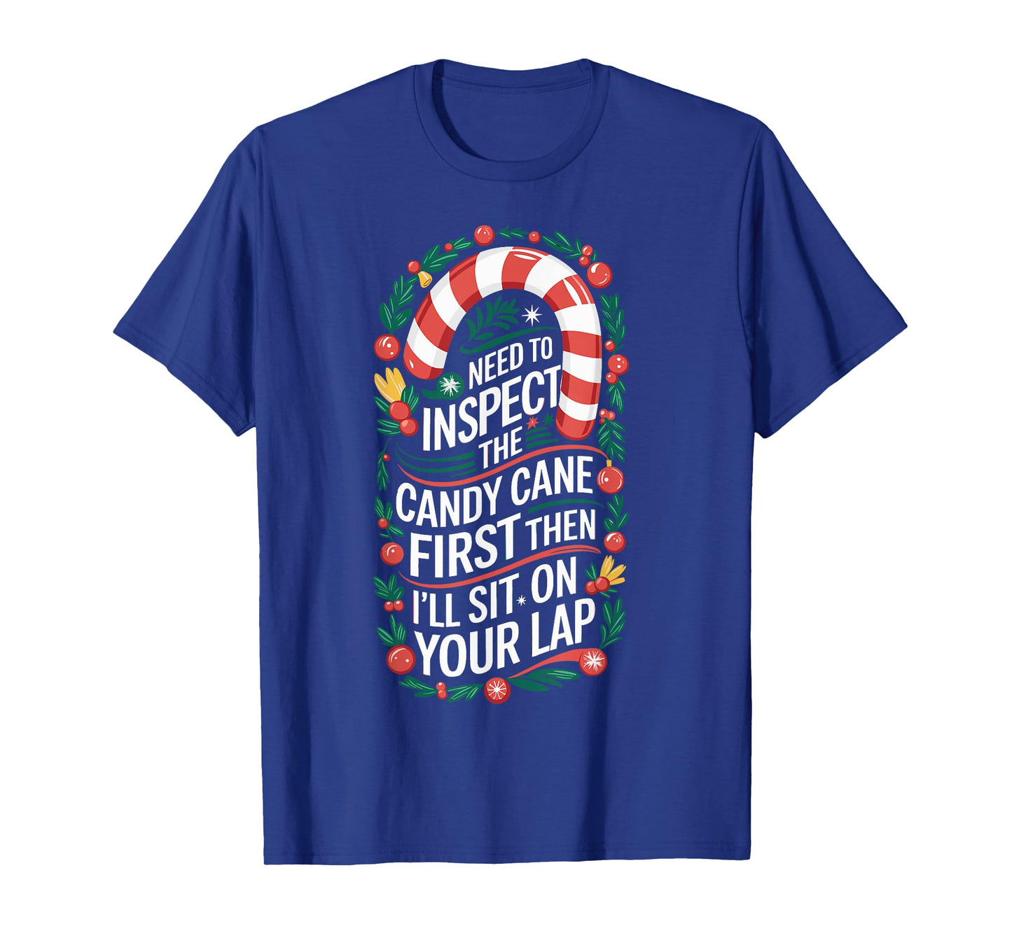 Inspect the Candy Cane First - Dirty Adult Humor Christmas T-Shirt