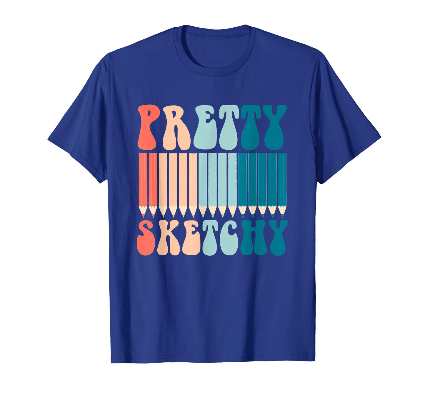 Pretty Sketchy Fun Art Lover Colored Pencils Artists Gifts T-Shirt