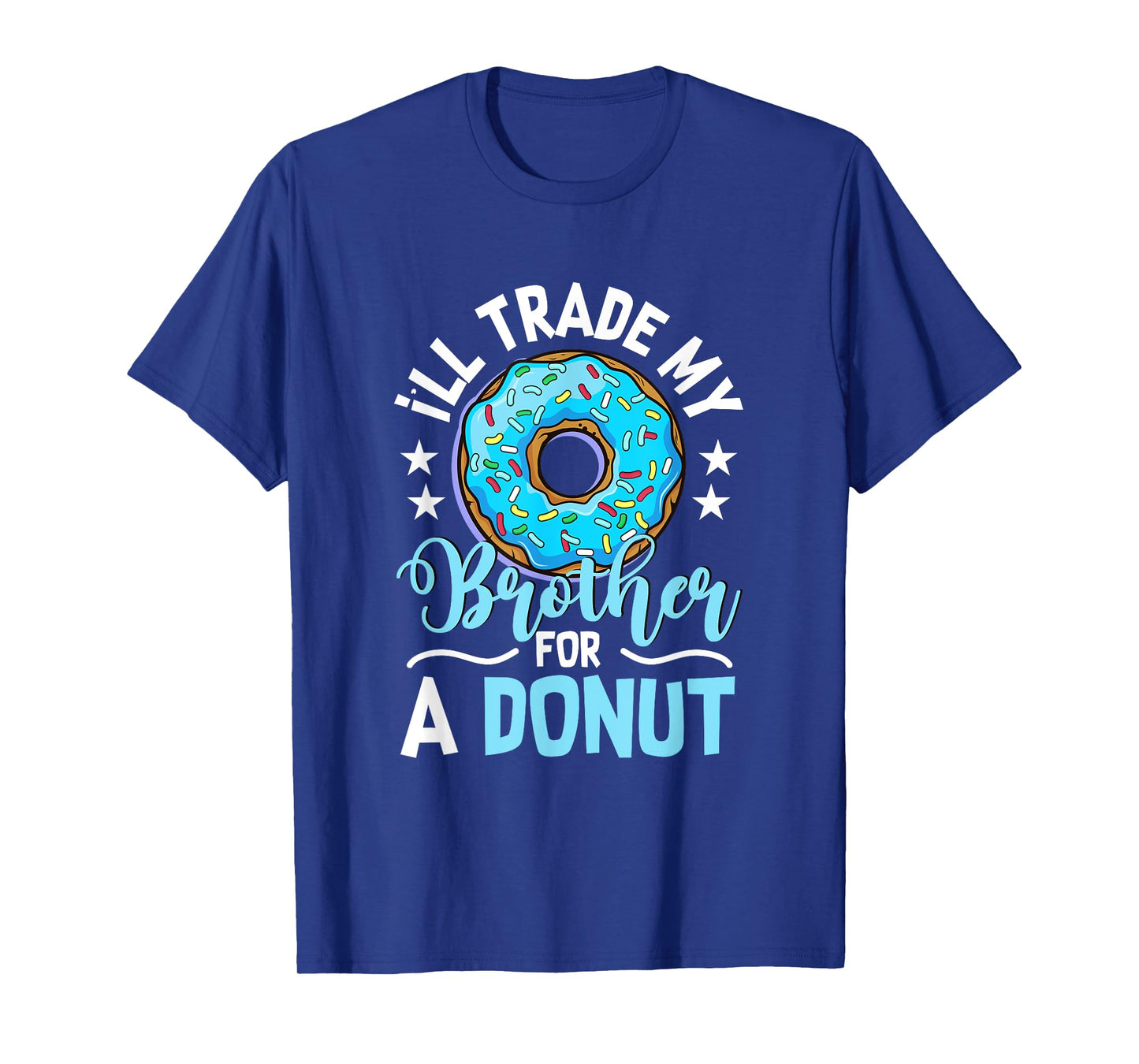 Donut Sweet Food - I'll Trade My Brother For A Donut T-Shirt