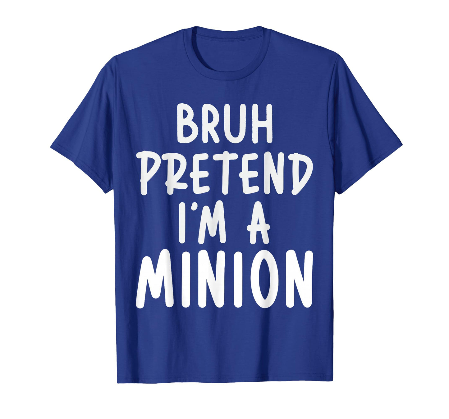 Pretend I'm Minion Costume Family Lazy Easy Halloween T-Shirt