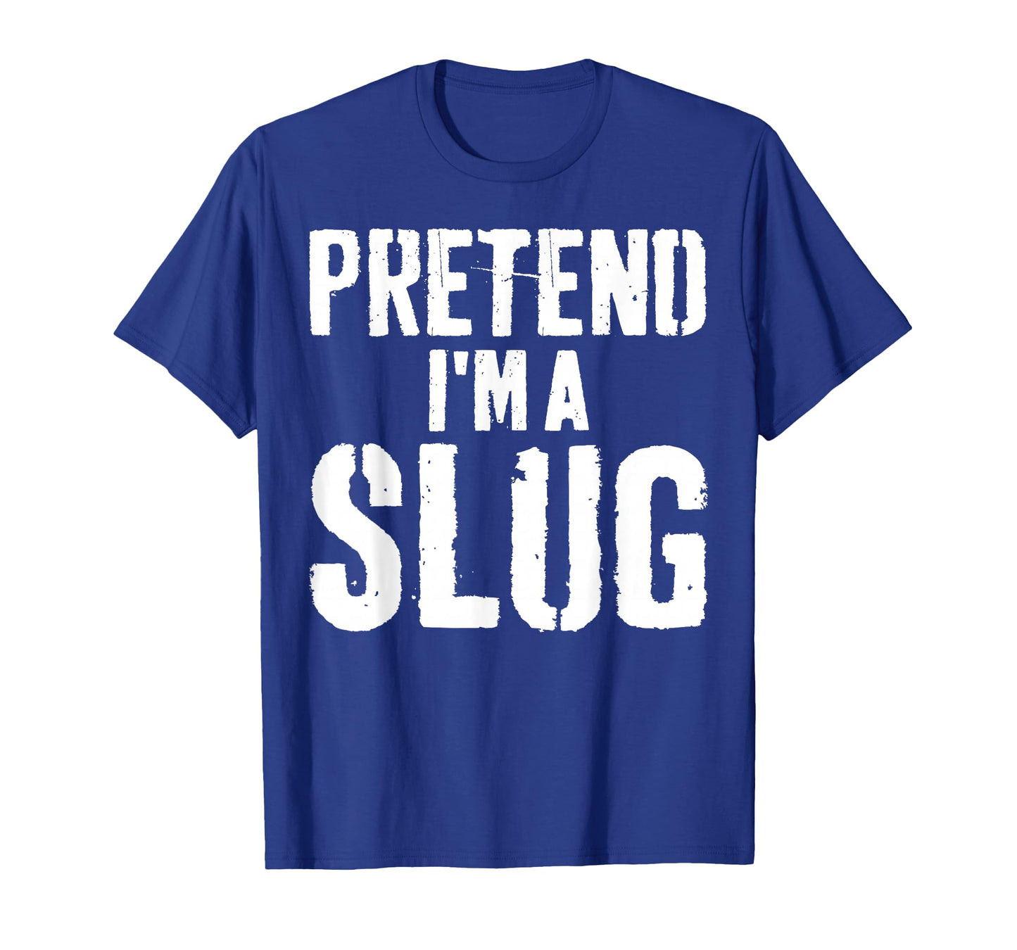 Lazy Easy Halloween Costume Pretend I'm A Slug T-Shirt