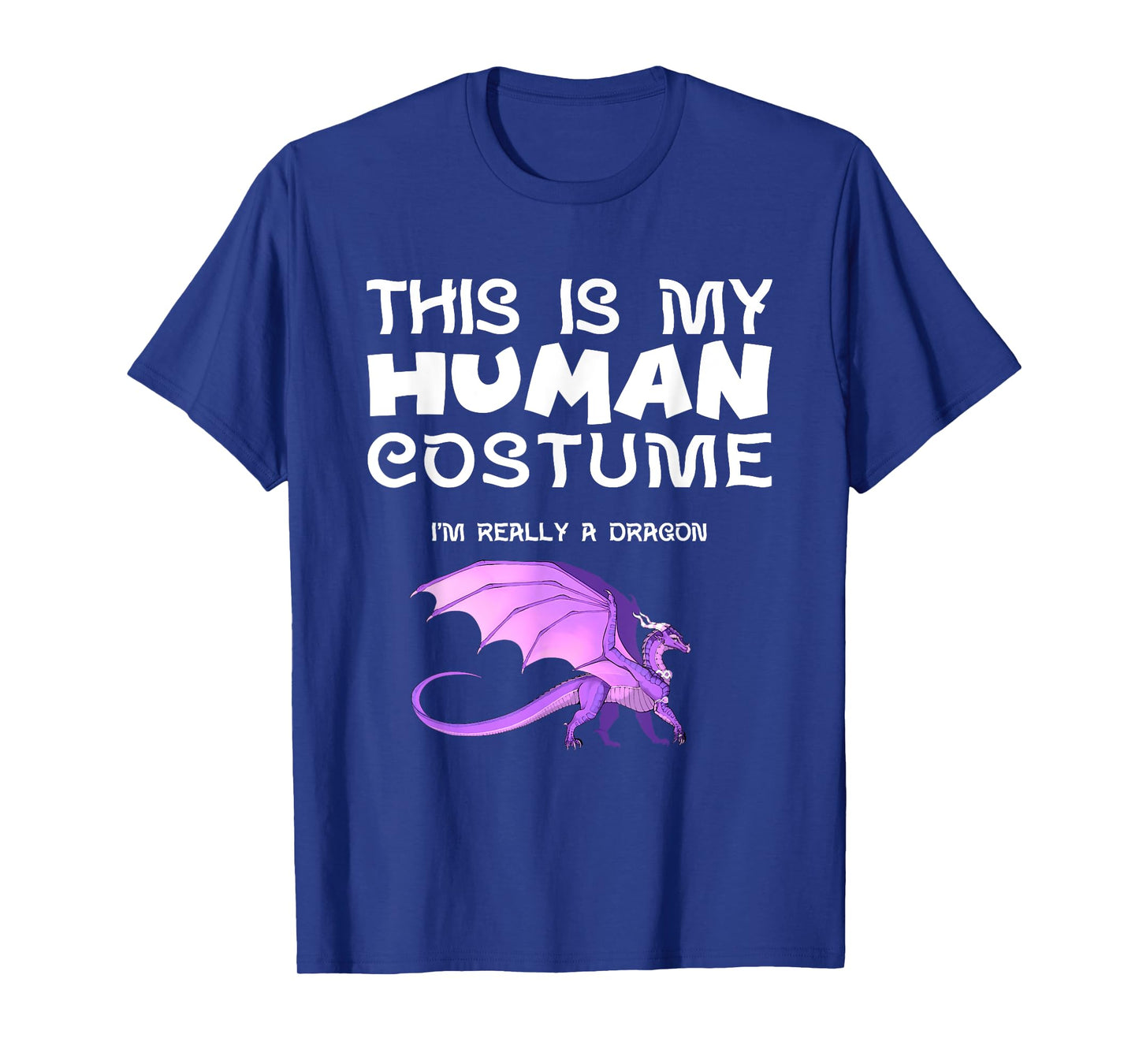 This Is My Human Costume I'm Really a Dragon T-Shirt